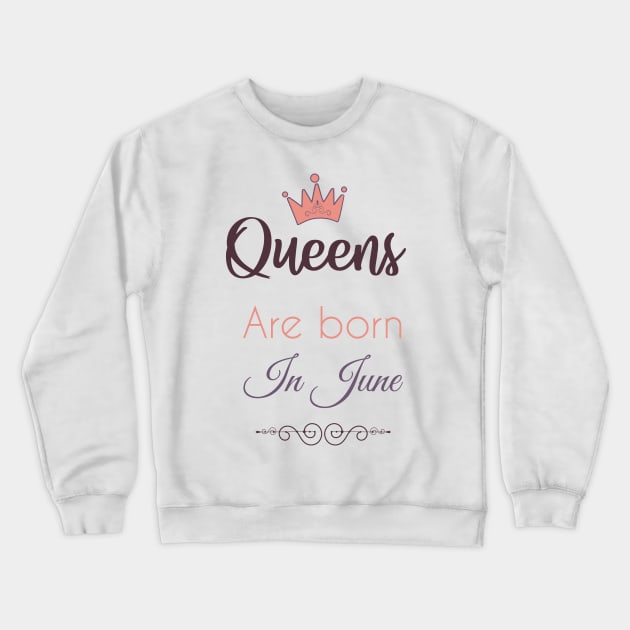 Queens are born in june Crewneck Sweatshirt by kikibul